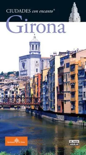 Girona. Ciudades con Encanto