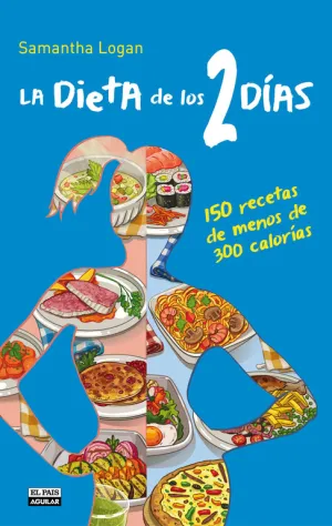 La Dieta de los 2 Días. 150 Recetas de Menos de 30