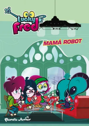 Lucky Fred. Mama Robot