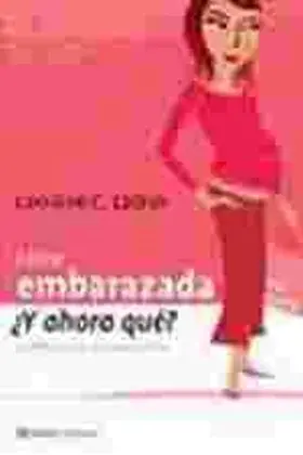 Estoy Embarazada, y Ahora que