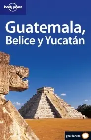 Guatemala ,Belice y Yucatan Lonely Planet