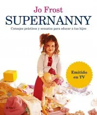 Supernanny - Consejos Practicos y Efectivos para