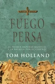 Fuego Persa el Primer Imperio Mundial