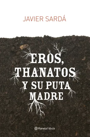 Eros, Thanatos y Su Puta Madre