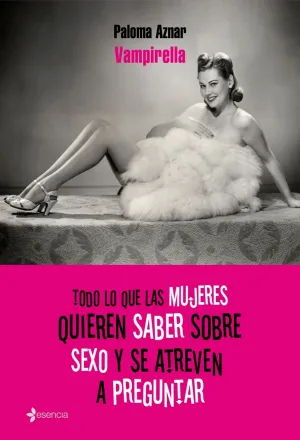 Todo lo que las Mujeres Quieren Saber Sobre Sexo y