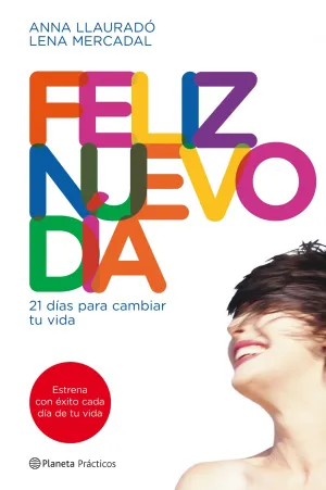 Feliz Nuevo Dia. 21 Dias para Cambiar tu Mente