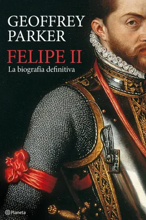 Felipe Ii. Biografia Definitiva