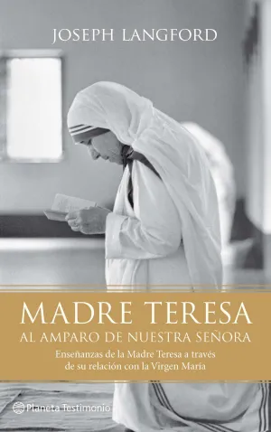 Madre Teresa. Al Amparo de nuestra Señora