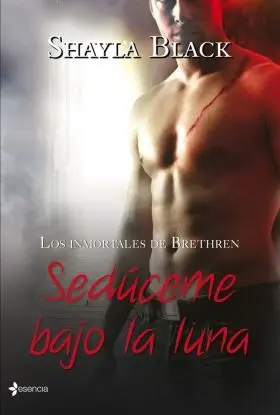 Los Inmortales de Brethren. Seduceme Bajo la Luna