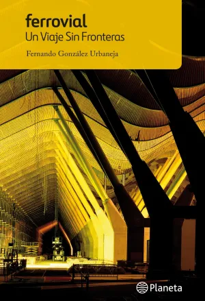 Ferrovial. Un Viaje sin Fronteras
