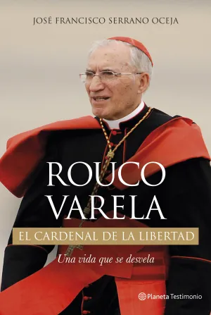 Rouco Varela, el Cardenal de la Libertad