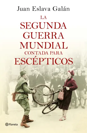 La Segunda Guerra Mundial Contada para Escepticos