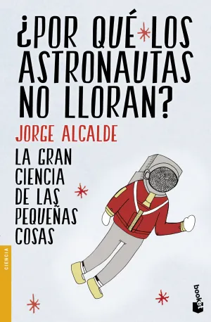 ¿Por que los Astronautas no Lloran?