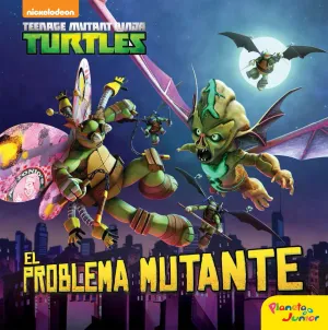 Las Tortugas Ninja. El Problema Mutante. Cuento