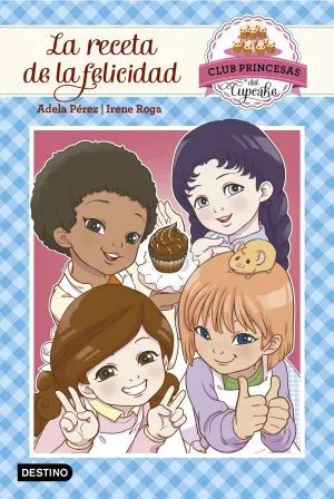 Club Princesas Cupcake 3. La Receta de la Felicida