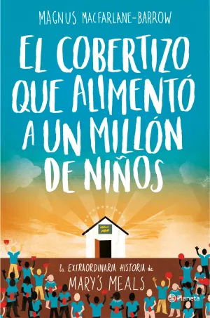 El Cobertizo que Alimento a un Millon de Niños