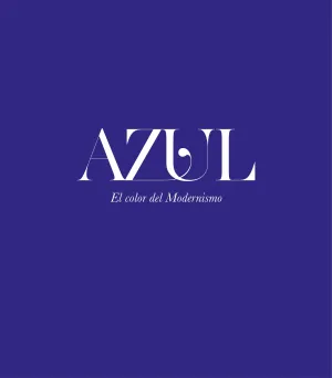 Azul. El Color del Modernismo