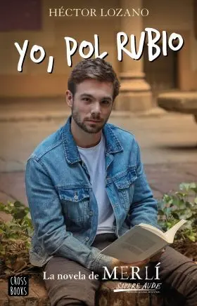 Yo, Pol Rubio. La Novela de Merli: Sapere Aude