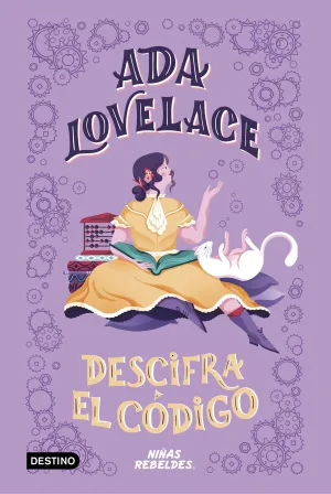 Vidas de Niñas Rebeldes. Ada Lovelace Descifra el
