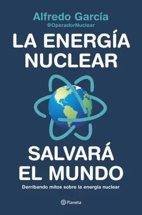 Energia Nuclear Salvara el Mundo, la