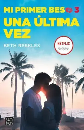 Mi Primer Beso 3. Una Ultima Vez