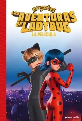 Miraculous. Las Aventuras de Ladybug. La Película