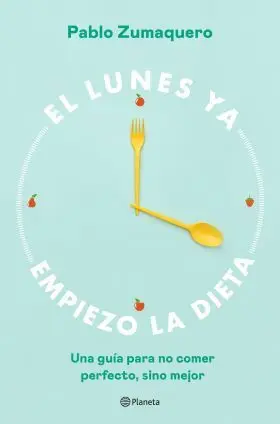 El Lunes Ya Empiezo la Dieta