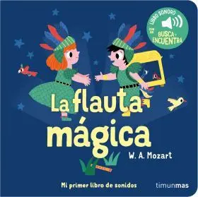 La Flauta Mágica. Mi Primer Libro de Sonidos