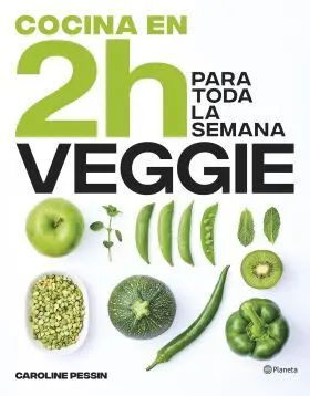 Cocina Veggie en 2 Horas para Toda la Semana
