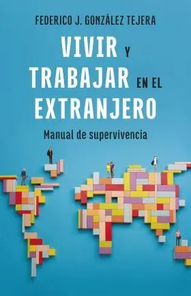 Vivir y Trabajar en el Extranjero. Edicion Actualizada