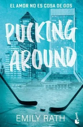 Pucking Around. El Amor no Es Cosa de Dos (Serie Pucking, 1)