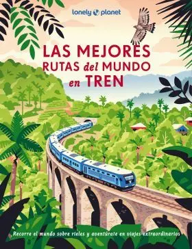 Mejores Rutas del Mundo en Tren, las