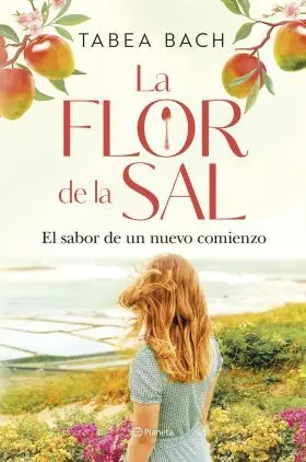 Flor de la Sal, la. El Sabor de un Nuevo Comienzo