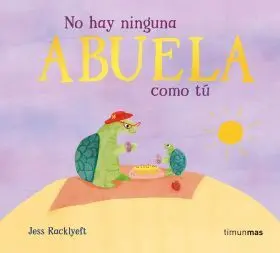 No Hay Ninguna Abuela Como tu