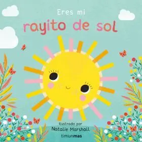 Eres mi Rayito de Sol. Libro de Carton con Troqueles