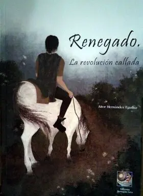 Renegado. La Revolucion Callada
