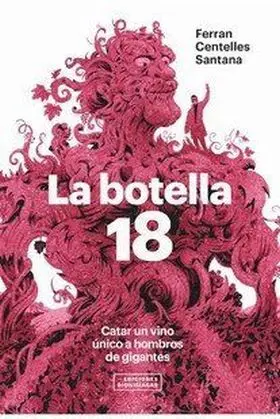 La Botella 18. Catar un Vino Unico a Hombros de Gi