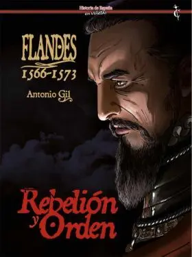Flandes 1566 - 1573 Rebelion y Orden