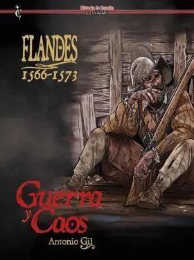 Flandes 1566-1573. Guerra y Caos