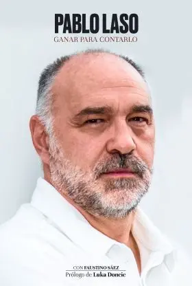 Pablo Laso. Ganar para Contarlo