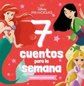 Princesas 7 Cuentos para la Semana. valientes y Aventureras