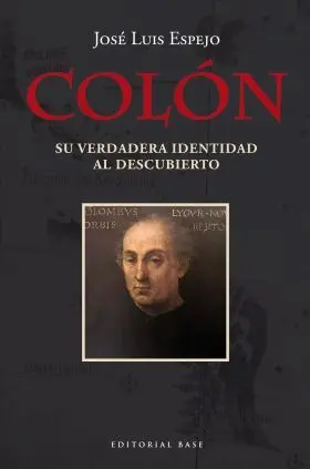 Colón. Su Verdadera Identidad Al Descubierto
