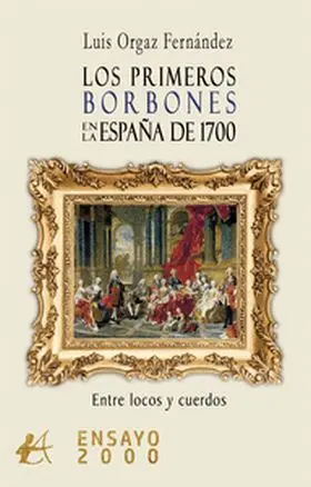 Los Primeros Borbones en la España de 1700