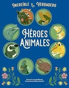 Increible y Verdadero. Heroes Animales