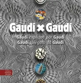Gaudí X Gaudí (Multilingüe Català, Français, Italiano)