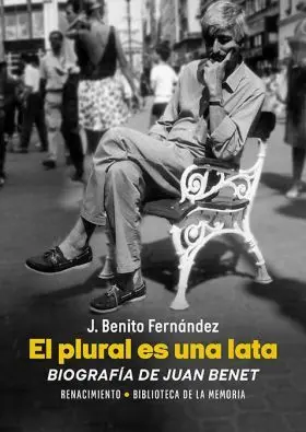 Plural Es una Lata, el. Biografia de Juan Benet