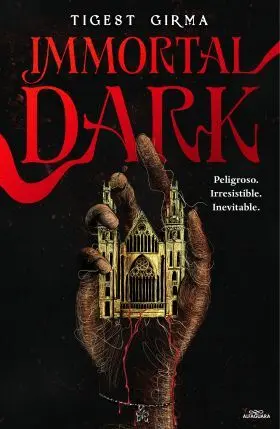 Immortal Dark. Peligroso. Irresistible. Inevitable