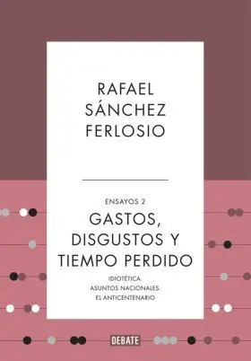 Gastos, Disgustos y Tiempo Perdido (Ensayos 2)