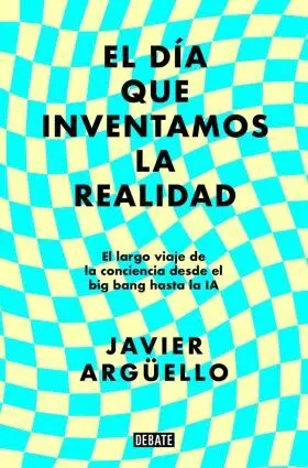 El Día que Inventamos la Realidad