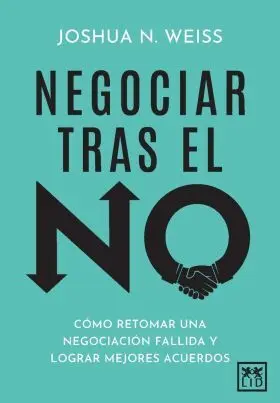 Negociar Tras el No:como Retomar una Negociacion Fallida
